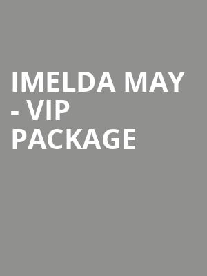 Imelda May - VIP Package at Royal Albert Hall